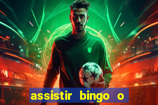 assistir bingo o rei das manhas filme completo dublado